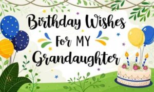 Birthday wish for granddaughter with a sweet and heartfelt message