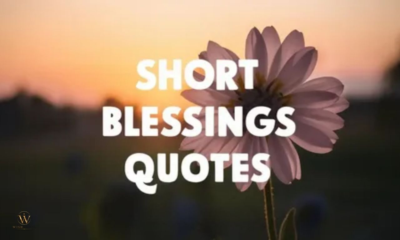 Short blessing quotes about faith, love, peace, gratitude, healing, and daily happiness