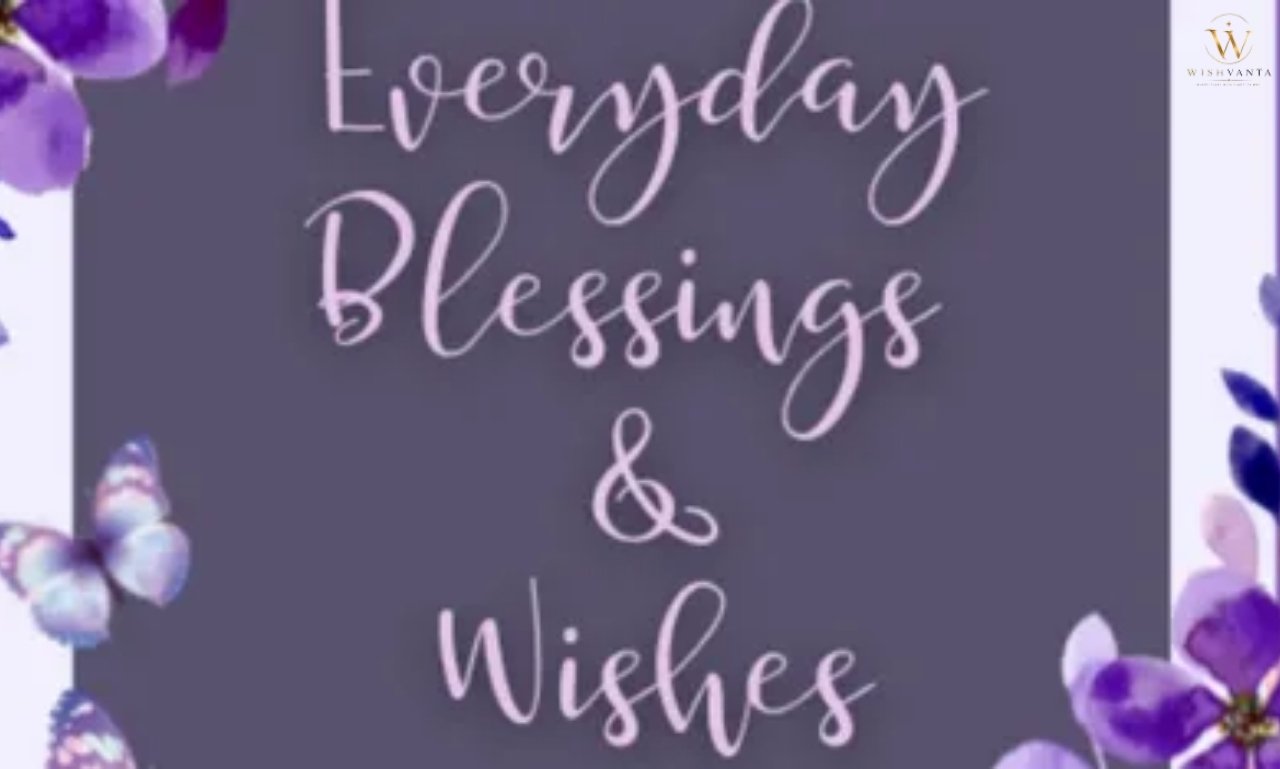 Beautiful blessing wishes for family, friends, birthdays, healing, success, and faith