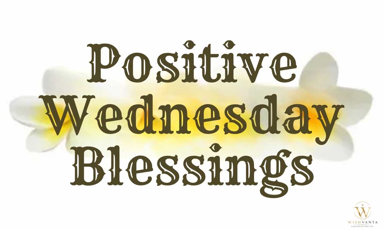 Positive Wednesday blessings with uplifting words of hope, gratitude, peace, and midweek motivation